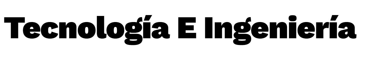 Tecnología e Ingeniería